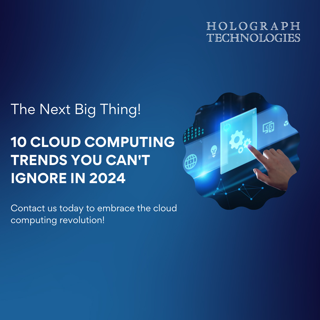 Cloud computing technology trends and Holograph Technologies for project management.